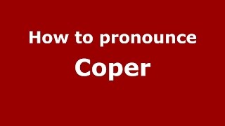 How to pronounce Coper
