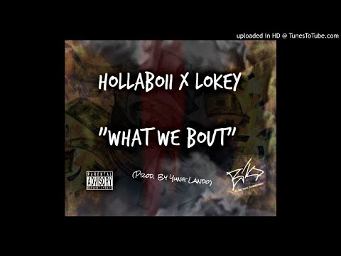 HollaBoii x LoKey Of BTO - What We Bout @HollaBoii_BTO @LoKey_BTO