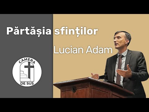 Lucian Adam - Filipeni 4:21-23 Partasia sfintilor