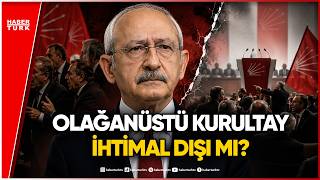 CHP’de Kılıçdaroğlu Kurultay Kararı Alacak mı?