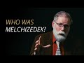 Who was Melchizedek?