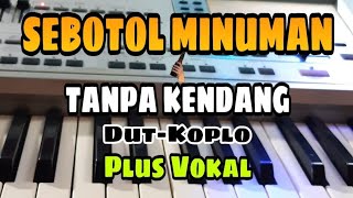 Download lagu SEBOTOL MINUMAN || TANPA KENDANG || PLUS VOKAL mp3 Download lagu SEBOTOL MINUMAN || TANPA KENDANG || PLUS VOKAL mp3