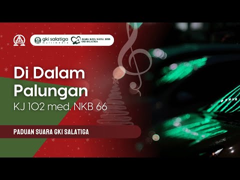 PS GKI Salatiga | KJ 102 med. NKB 66 - "Di Dalam Palungan"