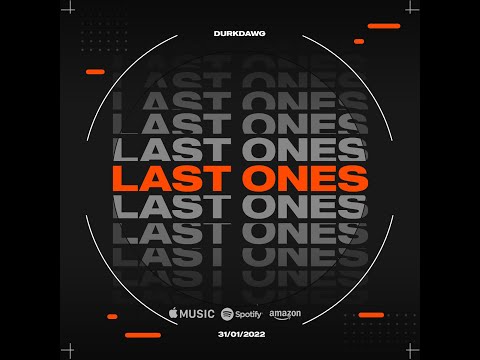 DurkDawg -  Last Ones (Original)