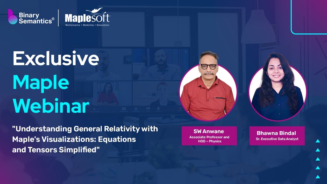 Maple Webinar: Mastering General Relativity, Simplifying Equations and Tensors