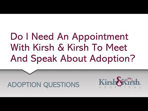 Adoption Question #17: Do I need an appointment with Kirsh & Kirsh to meet and speak about adoption?