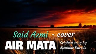 Download lagu Air mata - by. Asmidar Darwis // Said Azmi - cover mp3
