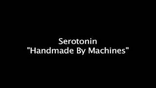 Serotonin - Handmade By Machines