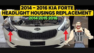 2014 - 2016 KIA FORTE HEADLIGHT HOUSING ASSEMBLY REPLACEMENT TUTORIAL | 2014 2015 2016