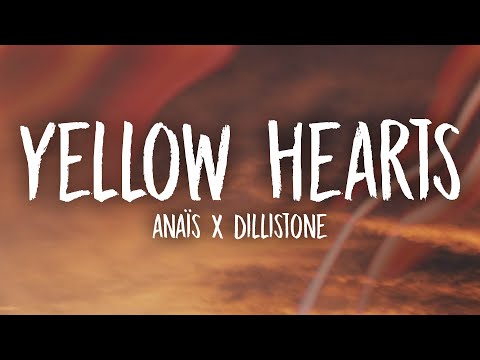 anaïs x Dillistone - Yellow Hearts (Lyrics)