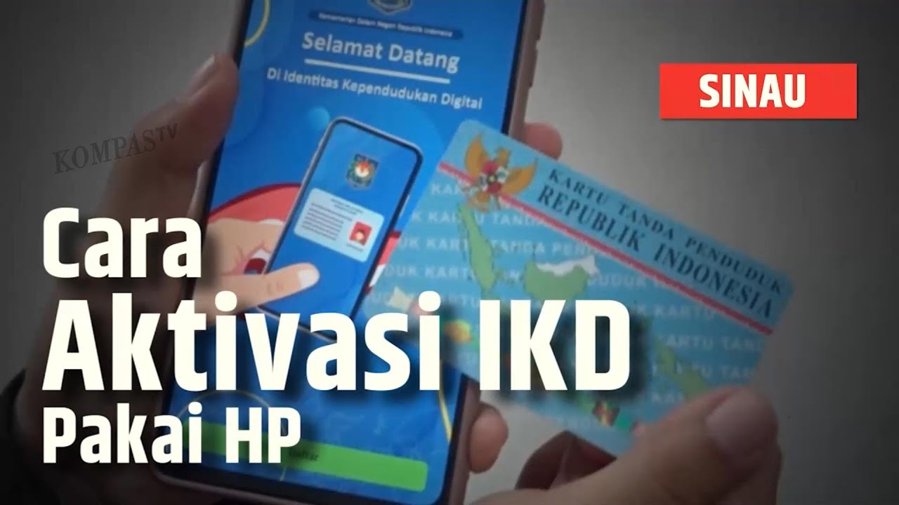 Simak! Cara Aktivasi e-KTP Jadi IKD Pakai HP | SINAU