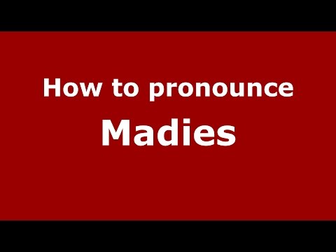 How to pronounce Madies