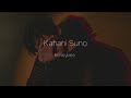 Kahani Suno Slowed Reverb Honeybee Kaifi Khalil