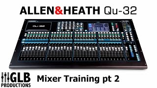 Allen & Heath Qu-32 Mixer training part 2