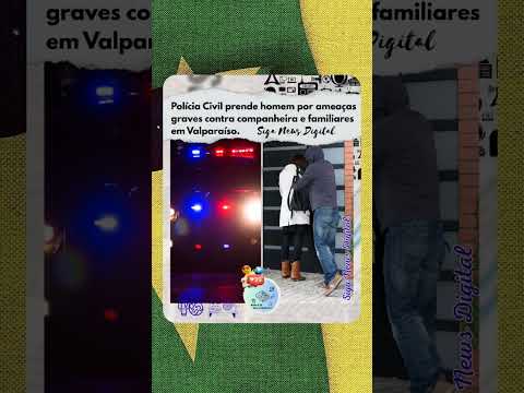Polícia Civil prendeu um homem por ameaças graves contra companheira e familiares em Valparaíso. #fy