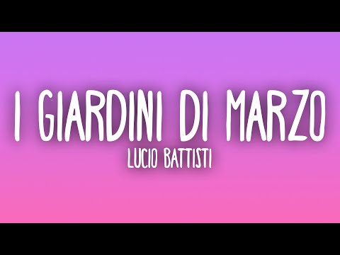 Lucio Battisti - I giardini di marzo