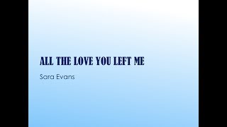 All the Love You Left Me- Sara Evans Lyrics