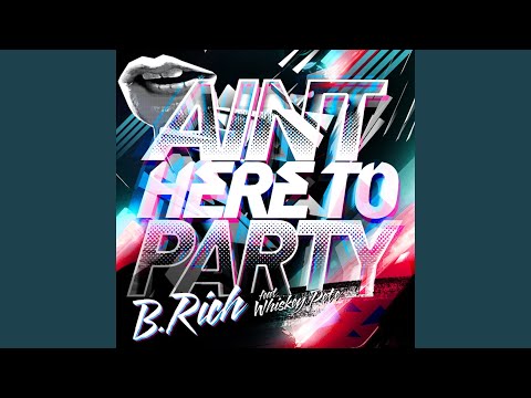 Ain't Here to Party (feat. Whiskey Pete)