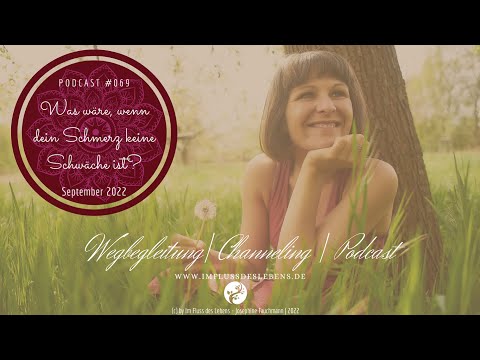 Im Fluss des Lebens Podcast #069 Was wäre, wenn dein Schmerz keine Schwäche ist? | Superkraft 😭➡️💪🏻