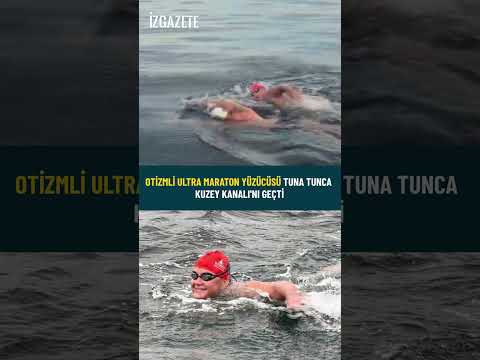 Otizmli ultra maraton yüzücüsü Tuna Tunca Kuzey Kanalı'nı geçti #otizm #maraton #yüzücü #genç