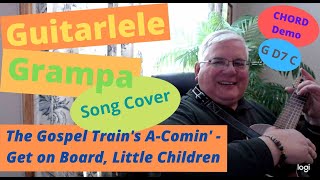 The Gospel Train's A-Comin'/Get on Board Little Children: Chord Demo (G/D7/C): Song Cover