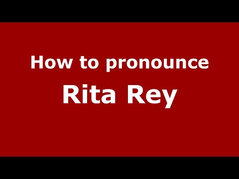 How do you say Rita Rey in Mexico (Mexican Spanish)? - PronounceNames.com