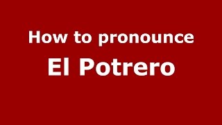 How to pronounce El Potrero