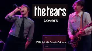 The Tears - Lovers (Official 4K Music Video)