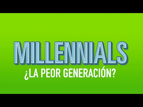 Millennials ¿La generación que acabará con el mundo? - VSX Project