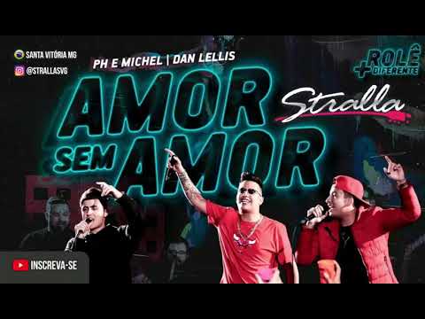 Amor Sem Amor - Dan Lellis | PH e Michel