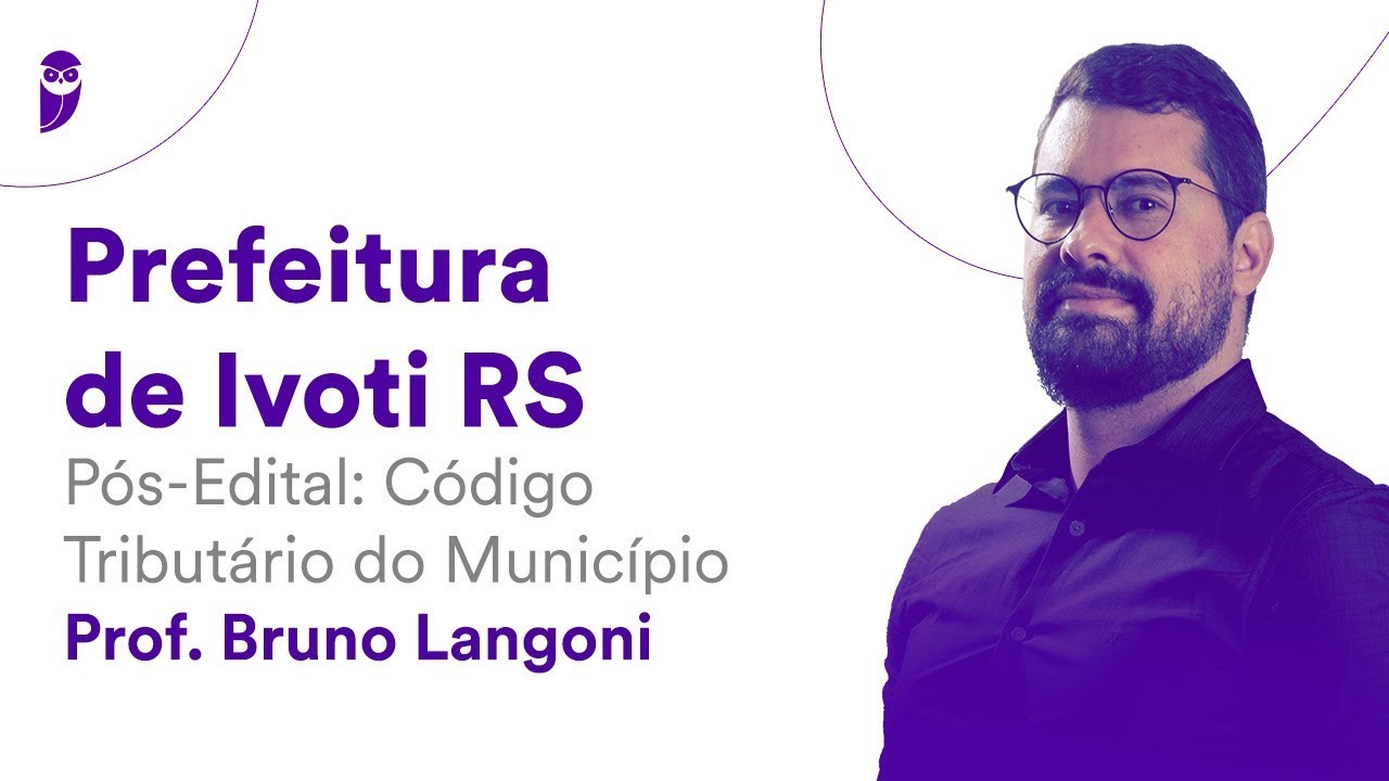 Prefeitura de Ivoti RS Pós-Edital: Código Tributário do Município - Prof. Bruno Langoni