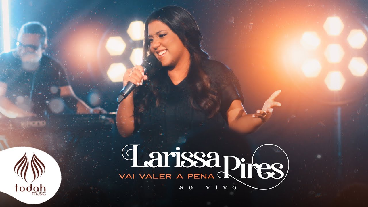Larissa Pires | Vai Valer a Pena [Clipe Oficial]