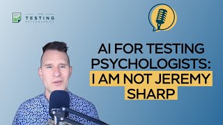 525. AI for Testing Psychologists: I Am Not Jeremy Sharp