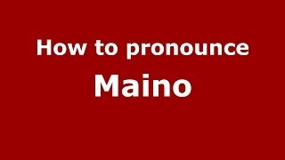 How to pronounce Maino