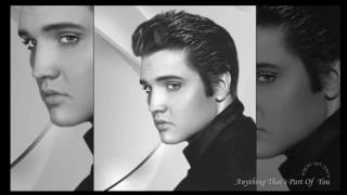 Anything That&#39;s Part Of You   Elvis  Presley