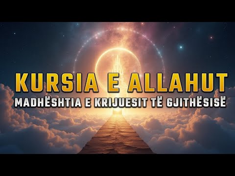 Kursia e Allahut - Madhështia e KRIJUESIT të Gjithësisë! - Shumë Emocionale
