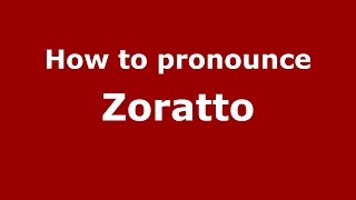 How to pronounce Zoratto