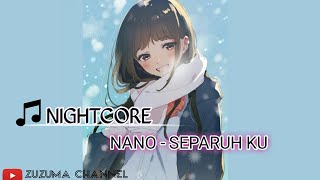Download lagu NIGHTCORE : NANO - SEPARUH KU mp3