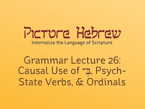 Biblical Hebrew Grammar 26: Causal Use of בְּ־, Psych-State Verbs, & Ordinals
