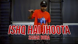ISHQ HAI JHOOTA - SAGAR BORA (CHOREORAPHY) || FEELTHEFOUNDATION VOL.7 ||