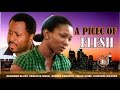 A Piece of Flesh      - Nigerian Nollywood Movie
