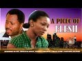A Piece Of Flesh Nigerian Nollywood Movie