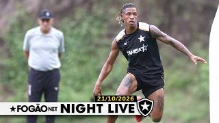 NIGHT LIVE: BOTAFOGO PLANEJA SUBIR NÍVEL TÉCNICO  E TER NOVOS APORTES SEM DEPENDER DE VENDAS