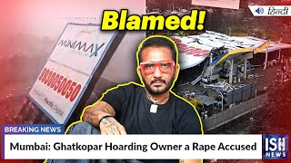 Mumbai: Ghatkopar Hoarding Owner a Rape Accused