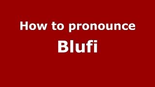 How to pronounce Blufi