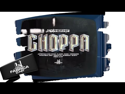 CYPHER HIT- CHOPPA (D-HIT - KAIO VIANA-OJHON -SHOK-MENEZZES- RYANREALCRIA- DONATTO-GUIGGOW-SUETH) 🔫🔥