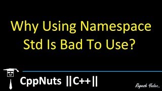 Why Using Namespace Std Is Bad To Use?