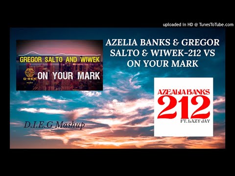 Azelia Banks & Gregor Salto-212 vs On Your Mark -D.I.E.G Mashup