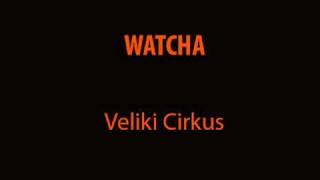 WATCHA - Veliki Cirkus