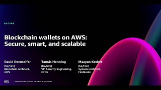 AWS re:Invent 2024 - Blockchain wallets on AWS: Secure, smart, and scalable (BLC403)